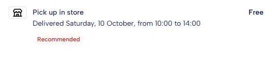 The Pick up in store option: Free, delivered Saturday 10 October from 10 to 14, with a Recommended badge